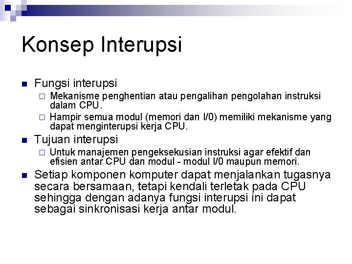 Konsep Interupsi n Fungsi interupsi Mekanisme penghentian atau pengalihan pengolahan instruksi dalam CPU. ¨
