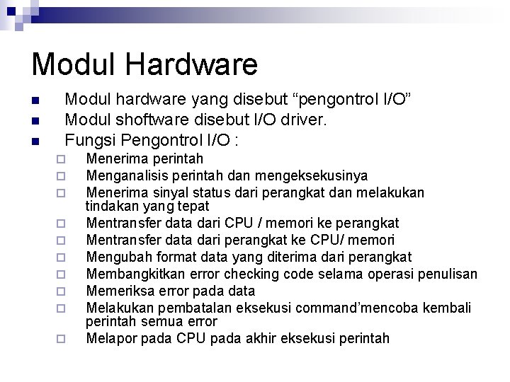 Modul Hardware n n n Modul hardware yang disebut “pengontrol I/O” Modul shoftware disebut