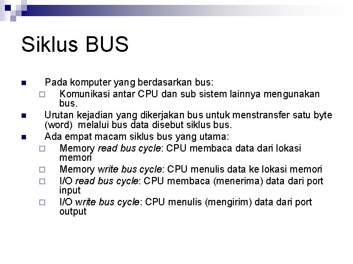 Siklus BUS n n n Pada komputer yang berdasarkan bus: ¨ Komunikasi antar CPU