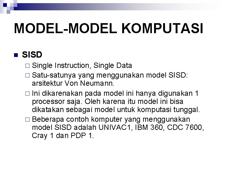 MODEL-MODEL KOMPUTASI n SISD ¨ Single Instruction, Single Data ¨ Satu-satunya yang menggunakan model