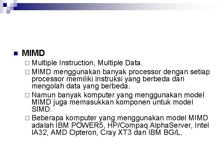 n MIMD ¨ Multiple Instruction, Multiple Data. ¨ MIMD menggunakan banyak processor dengan setiap