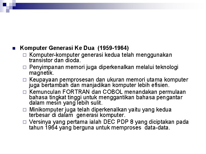 n Komputer Generasi Ke Dua (1959 -1964) ¨ Komputer-komputer generasi kedua telah menggunakan transistor