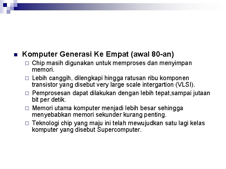 n Komputer Generasi Ke Empat (awal 80 -an) ¨ ¨ ¨ Chip masih digunakan