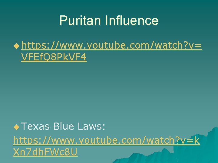 Puritan Influence u https: //www. youtube. com/watch? v= VFEf. Q 8 Pk. VF 4