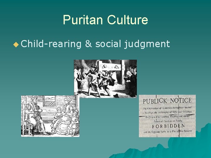 Puritan Culture u Child-rearing & social judgment 