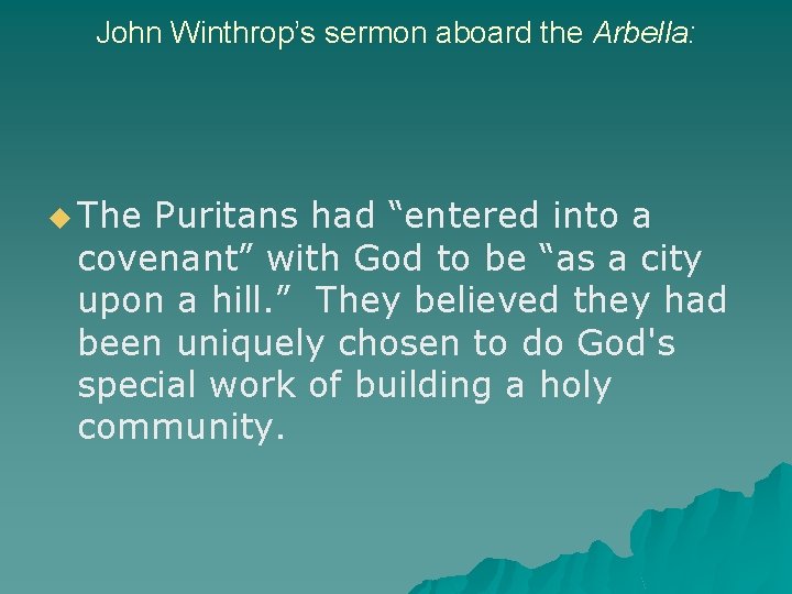 John Winthrop’s sermon aboard the Arbella: u The Puritans had “entered into a covenant”