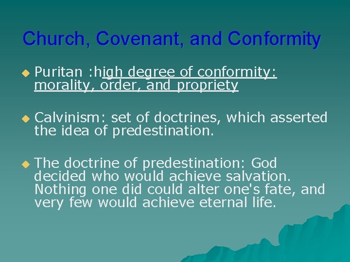 Church, Covenant, and Conformity u Puritan : high degree of conformity: morality, order, and