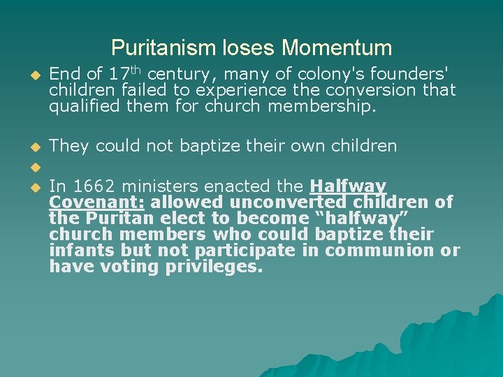 Puritanism loses Momentum u End of 17 th century, many of colony's founders' children