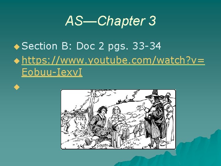 AS—Chapter 3 u Section B: Doc 2 pgs. 33 -34 u https: //www. youtube.