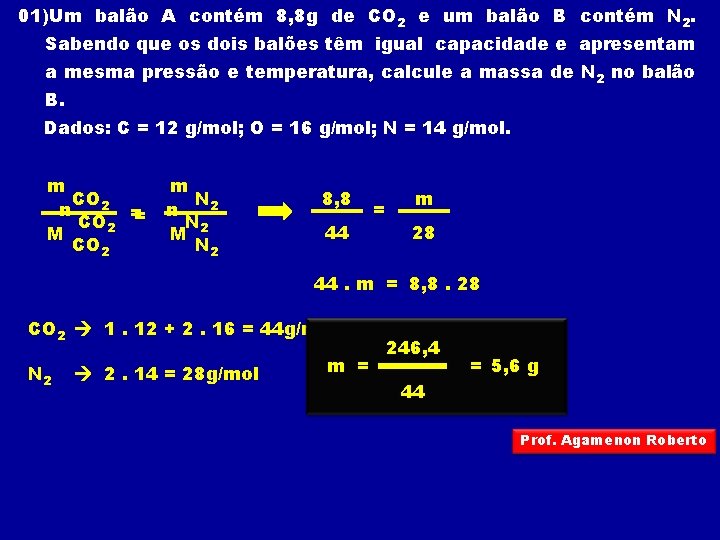 01)Um balão A contém 8, 8 g de CO 2 e um balão B