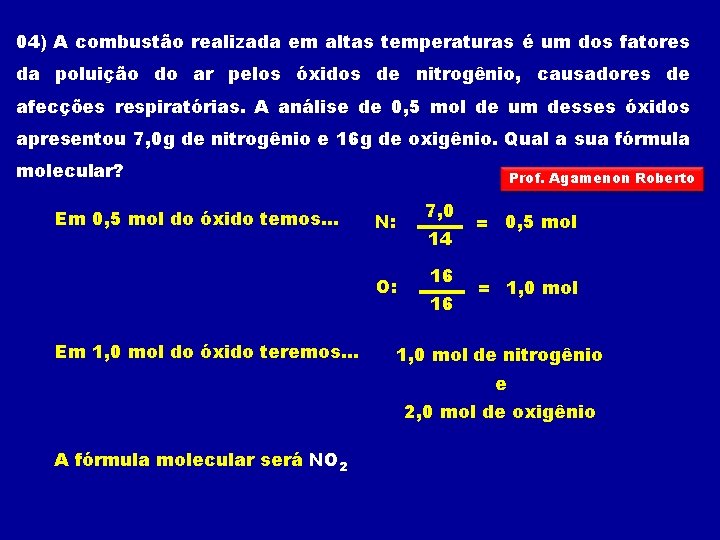 04) A combustão realizada em altas temperaturas é um dos fatores da poluição do