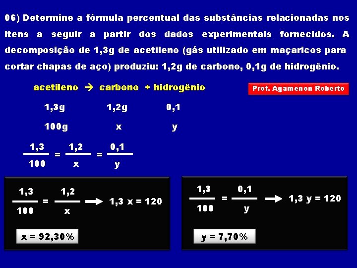 06) Determine a fórmula percentual das substâncias relacionadas nos itens a seguir a partir