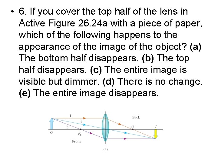  • 6. If you cover the top half of the lens in Active