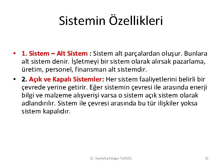 Sistemin Özellikleri • 1. Sistem – Alt Sistem : Sistem alt parçalardan oluşur. Bunlara