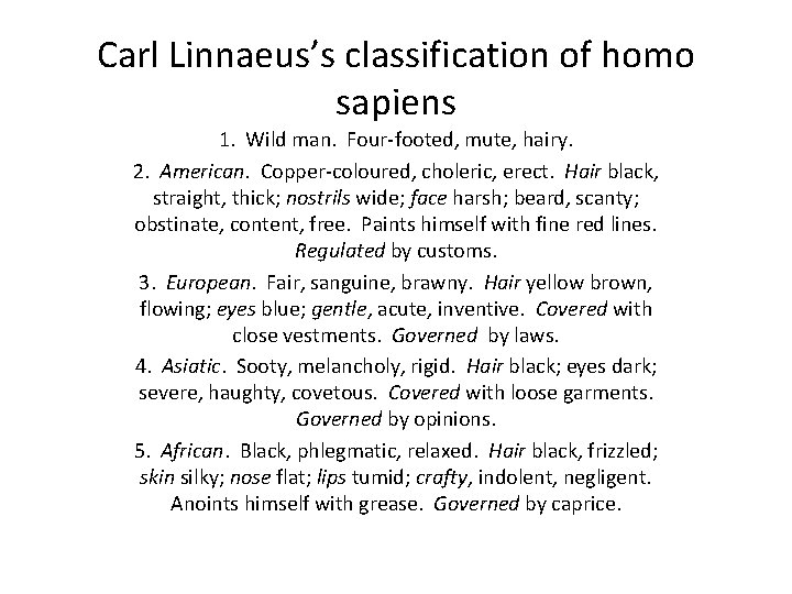 Carl Linnaeus’s classification of homo sapiens 1. Wild man. Four-footed, mute, hairy. 2. American.