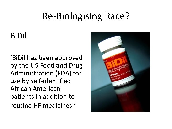 Re-Biologising Race? Bi. Dil ‘Bi. Dil has been approved by the US Food and