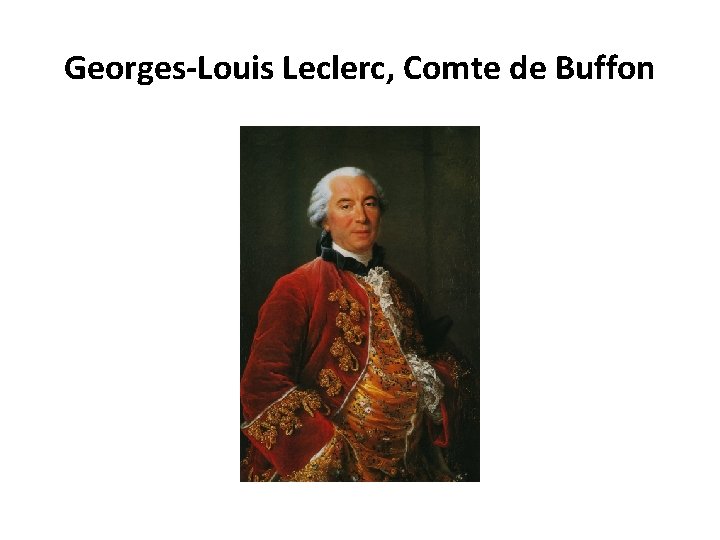 Georges-Louis Leclerc, Comte de Buffon 