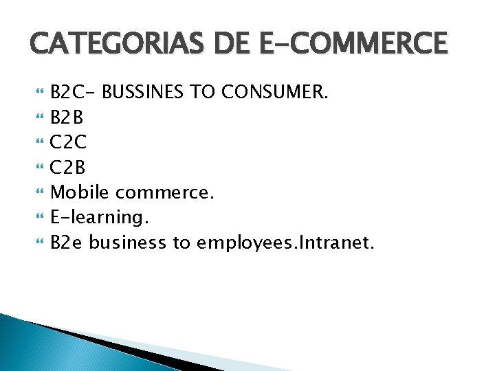 CATEGORIAS DE E-COMMERCE B 2 C- BUSSINES TO CONSUMER. B 2 B C 2