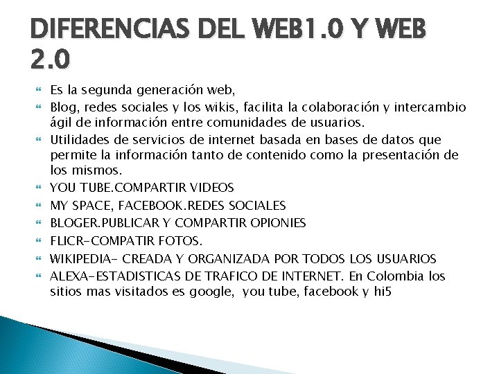 DIFERENCIAS DEL WEB 1. 0 Y WEB 2. 0 Es la segunda generación web,