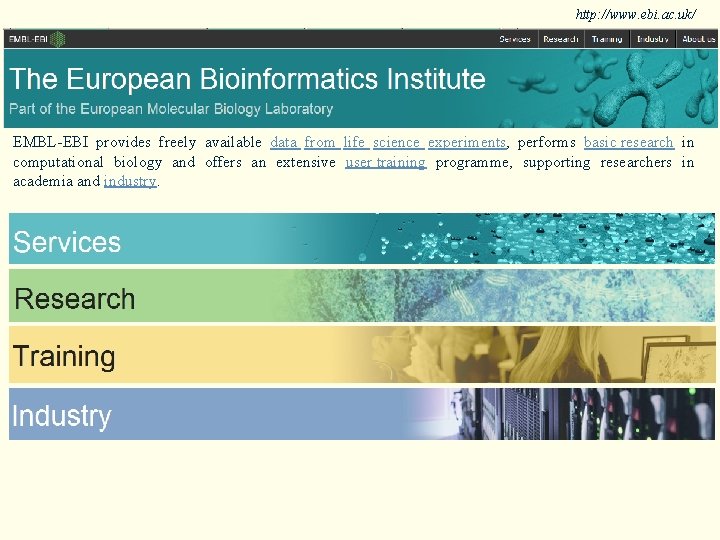 http: //www. ebi. ac. uk/ EMBL-EBI provides freely available data from life science experiments,