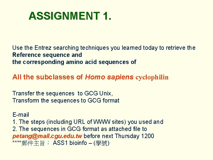 ASSIGNMENT 1. Use the Entrez searching techniques you learned today to retrieve the Reference