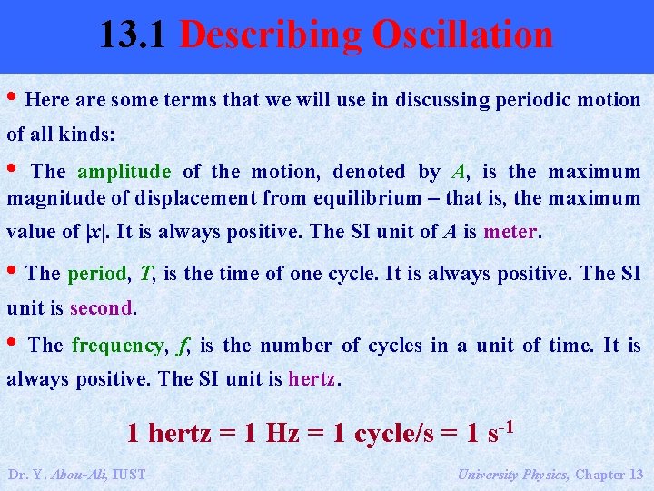 13. 1 Describing Oscillation • Here are some terms that we will use in