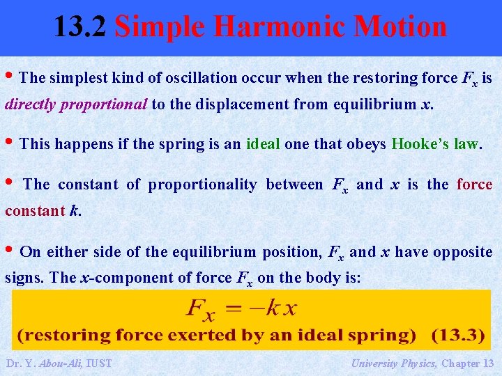 13. 2 Simple Harmonic Motion • The simplest kind of oscillation occur when the