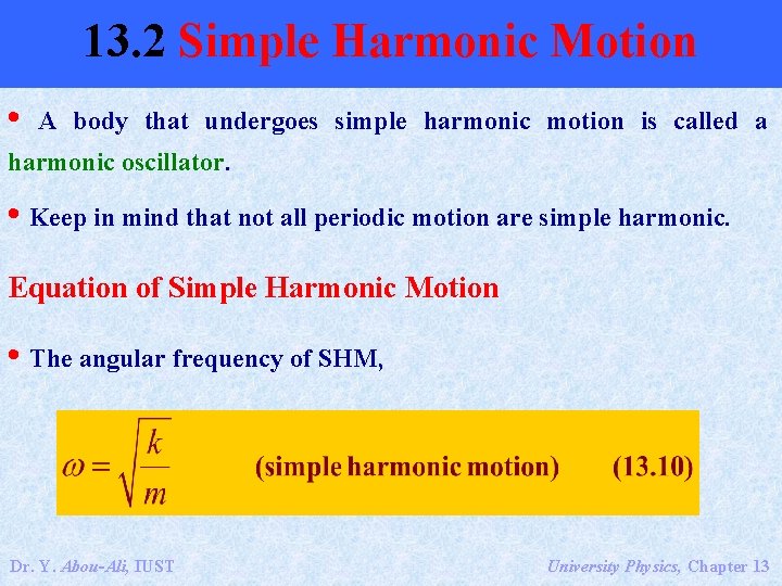 13. 2 Simple Harmonic Motion • A body that undergoes simple harmonic motion is