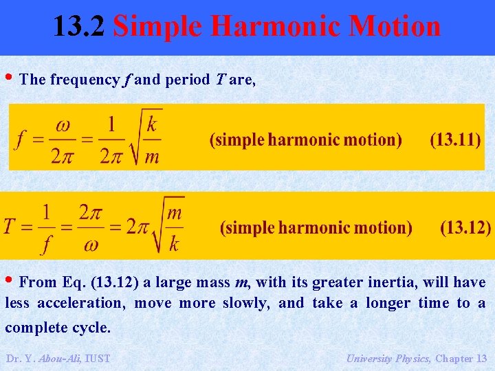 13. 2 Simple Harmonic Motion • The frequency f and period T are, •