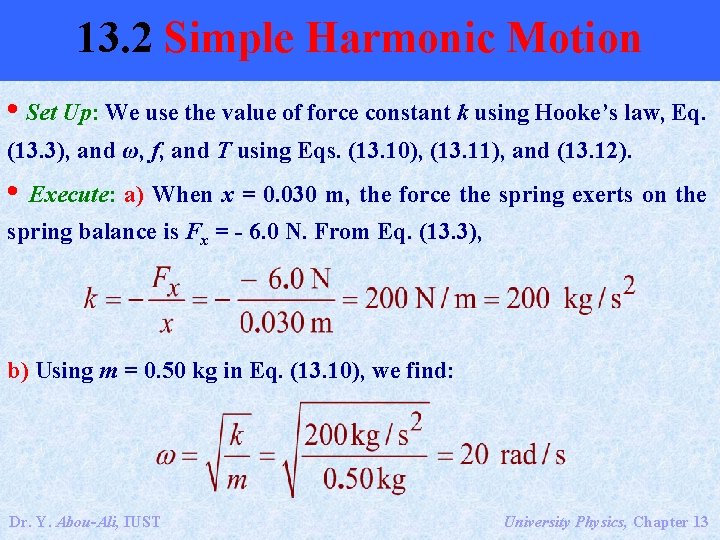 13. 2 Simple Harmonic Motion • Set Up: We use the value of force