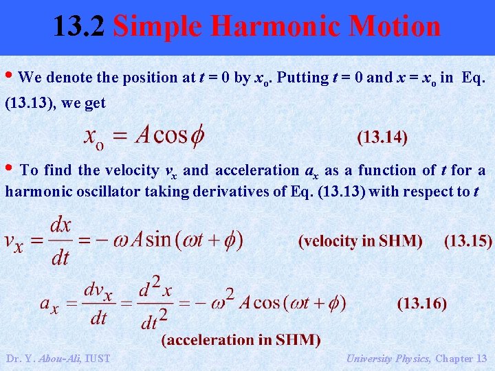 13. 2 Simple Harmonic Motion • We denote the position at t = 0
