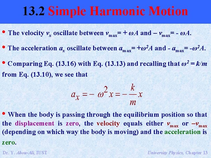 13. 2 Simple Harmonic Motion • The velocity vx oscillate between vmax= + ωA