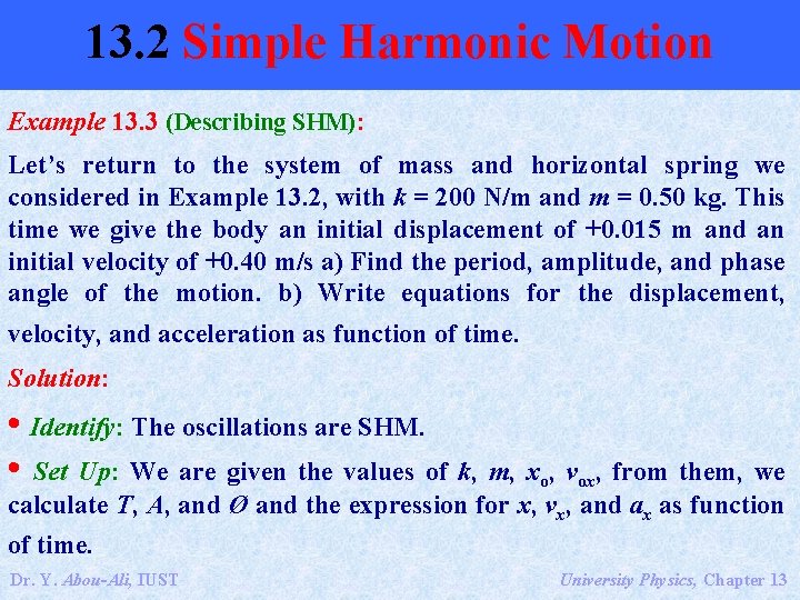 13. 2 Simple Harmonic Motion Example 13. 3 (Describing SHM): Let’s return to the