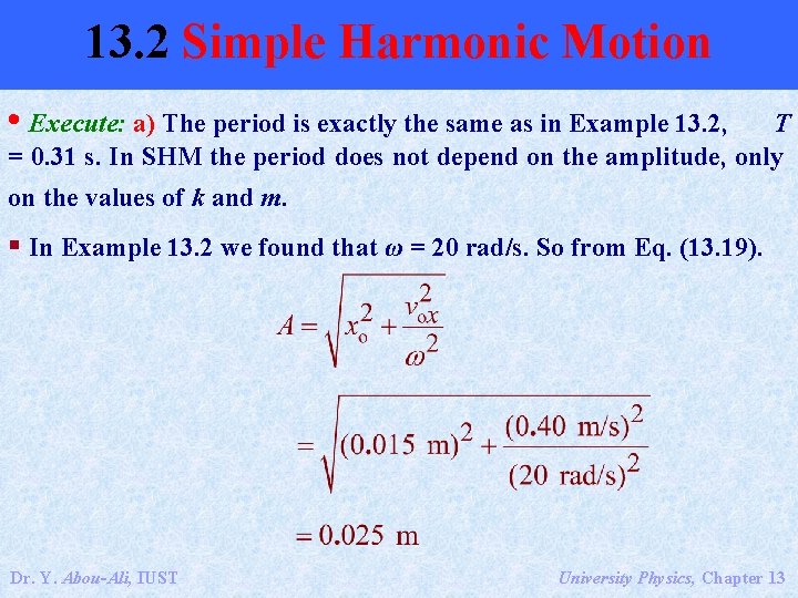 13. 2 Simple Harmonic Motion • Execute: a) The period is exactly the same