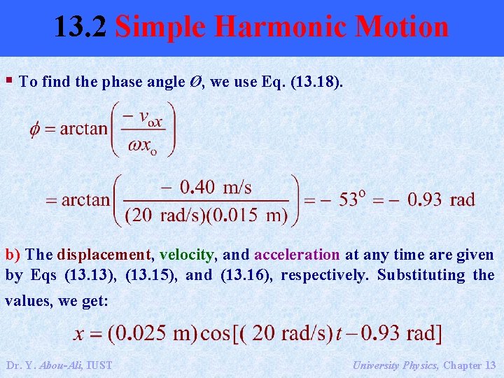 13. 2 Simple Harmonic Motion § To find the phase angle Ø, we use