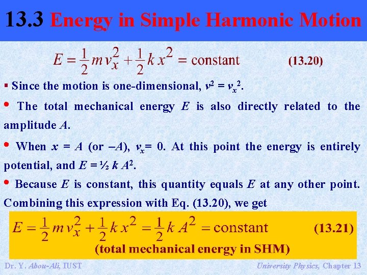 13. 3 Energy in Simple Harmonic Motion § Since the motion is one-dimensional, v
