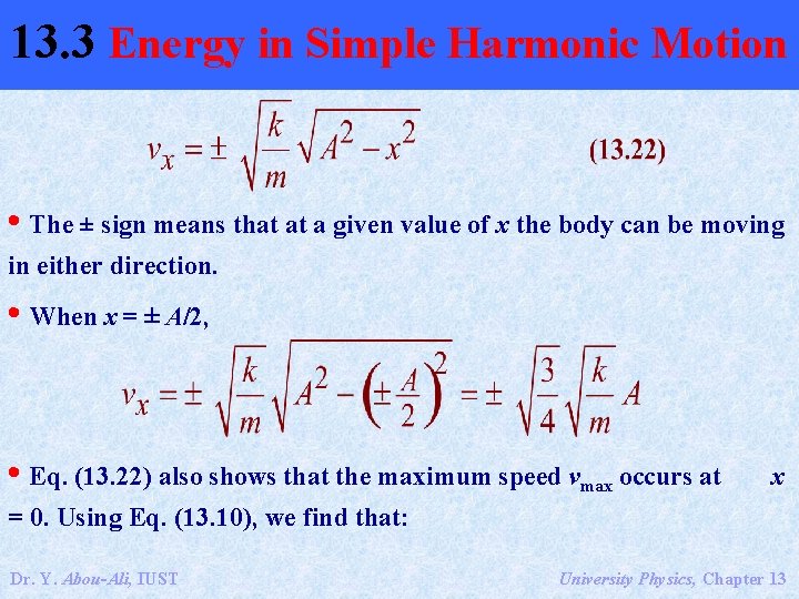 13. 3 Energy in Simple Harmonic Motion • The ± sign means that at