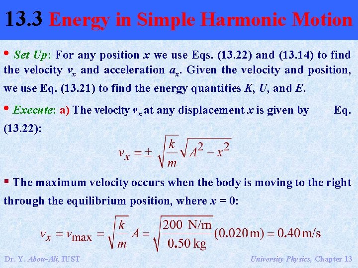 13. 3 Energy in Simple Harmonic Motion • Set Up: For any position x