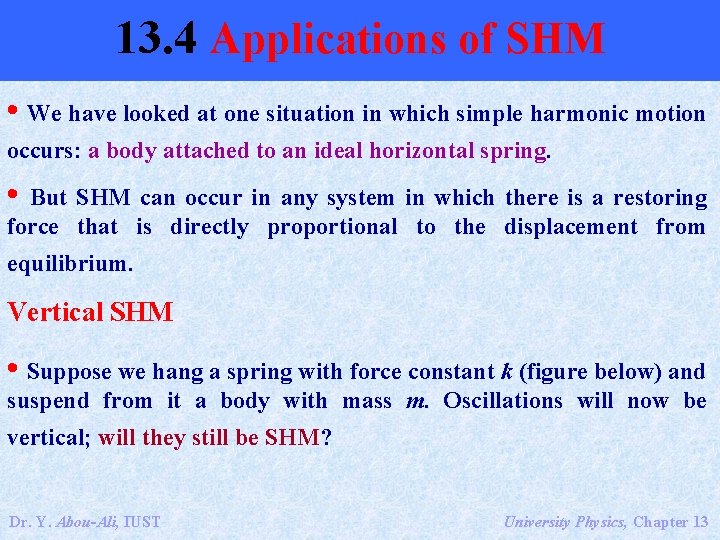 13. 4 Applications of SHM • We have looked at one situation in which