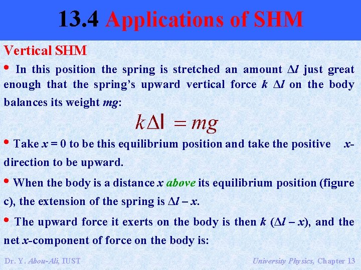 13. 4 Applications of SHM Vertical SHM • In this position the spring is