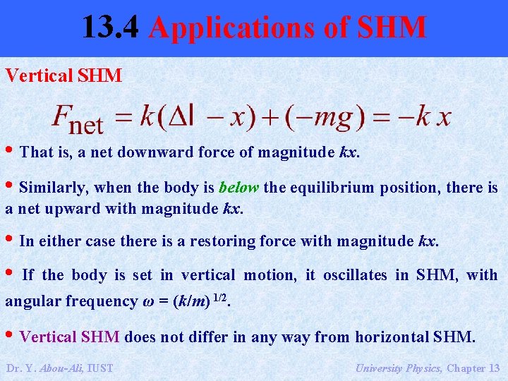 13. 4 Applications of SHM Vertical SHM • That is, a net downward force