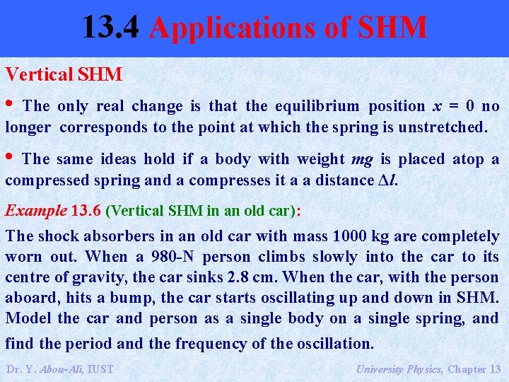 13. 4 Applications of SHM Vertical SHM • The only real change is that