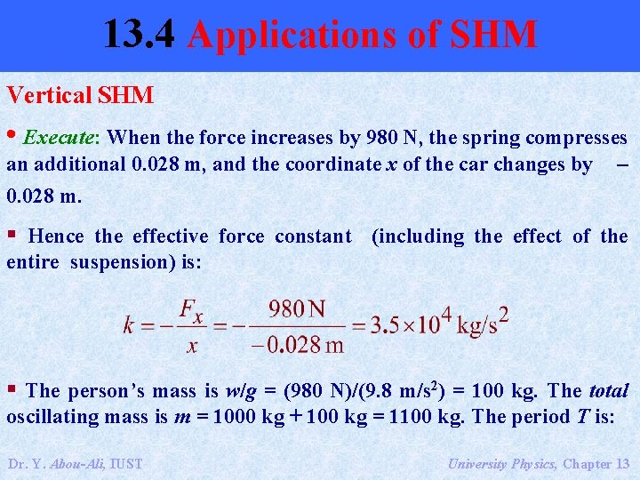 13. 4 Applications of SHM Vertical SHM • Execute: When the force increases by