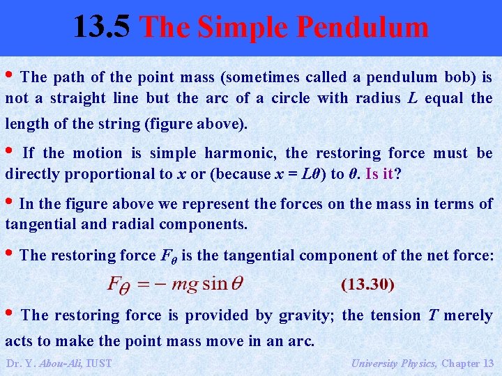 13. 5 The Simple Pendulum • The path of the point mass (sometimes called