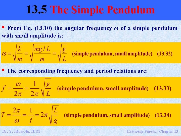 13. 5 The Simple Pendulum • From Eq. (13. 10) the angular frequency ω