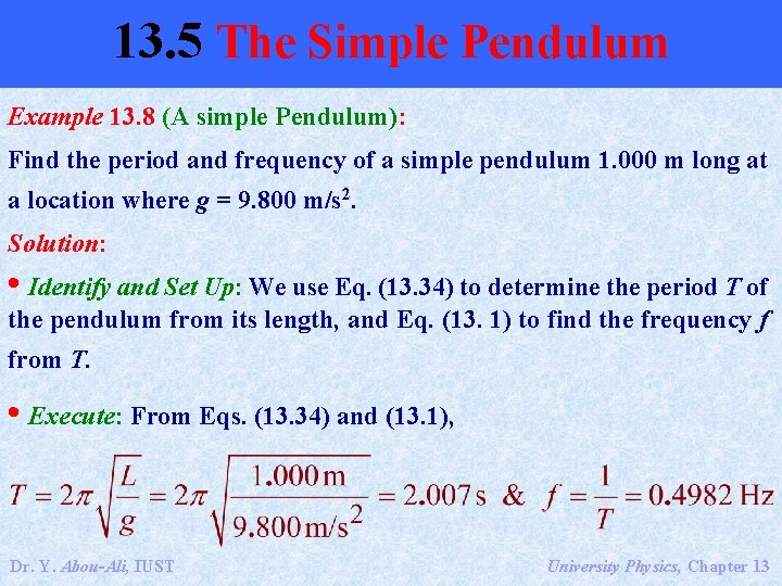 13. 5 The Simple Pendulum Example 13. 8 (A simple Pendulum): Find the period