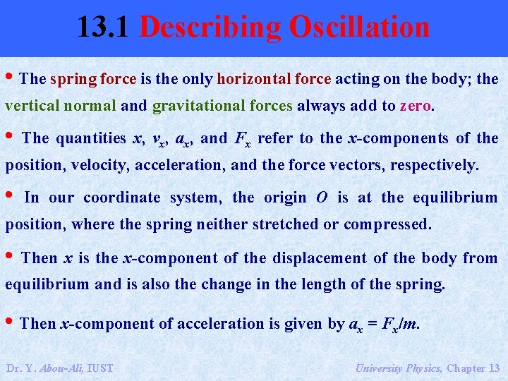 13. 1 Describing Oscillation • The spring force is the only horizontal force acting