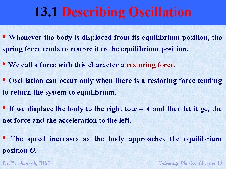 13. 1 Describing Oscillation • Whenever the body is displaced from its equilibrium position,