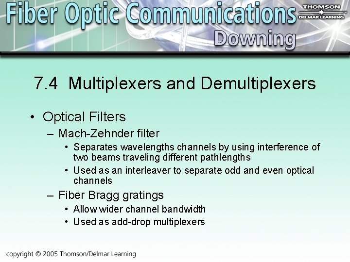 7. 4 Multiplexers and Demultiplexers • Optical Filters – Mach-Zehnder filter • Separates wavelengths