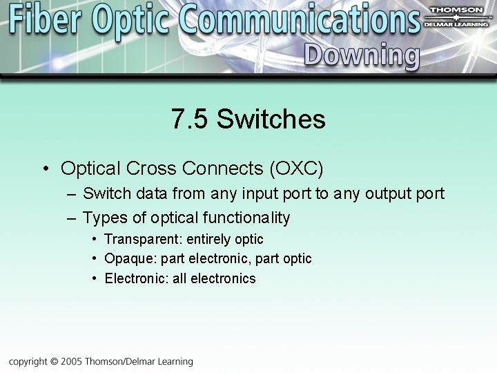 7. 5 Switches • Optical Cross Connects (OXC) – Switch data from any input